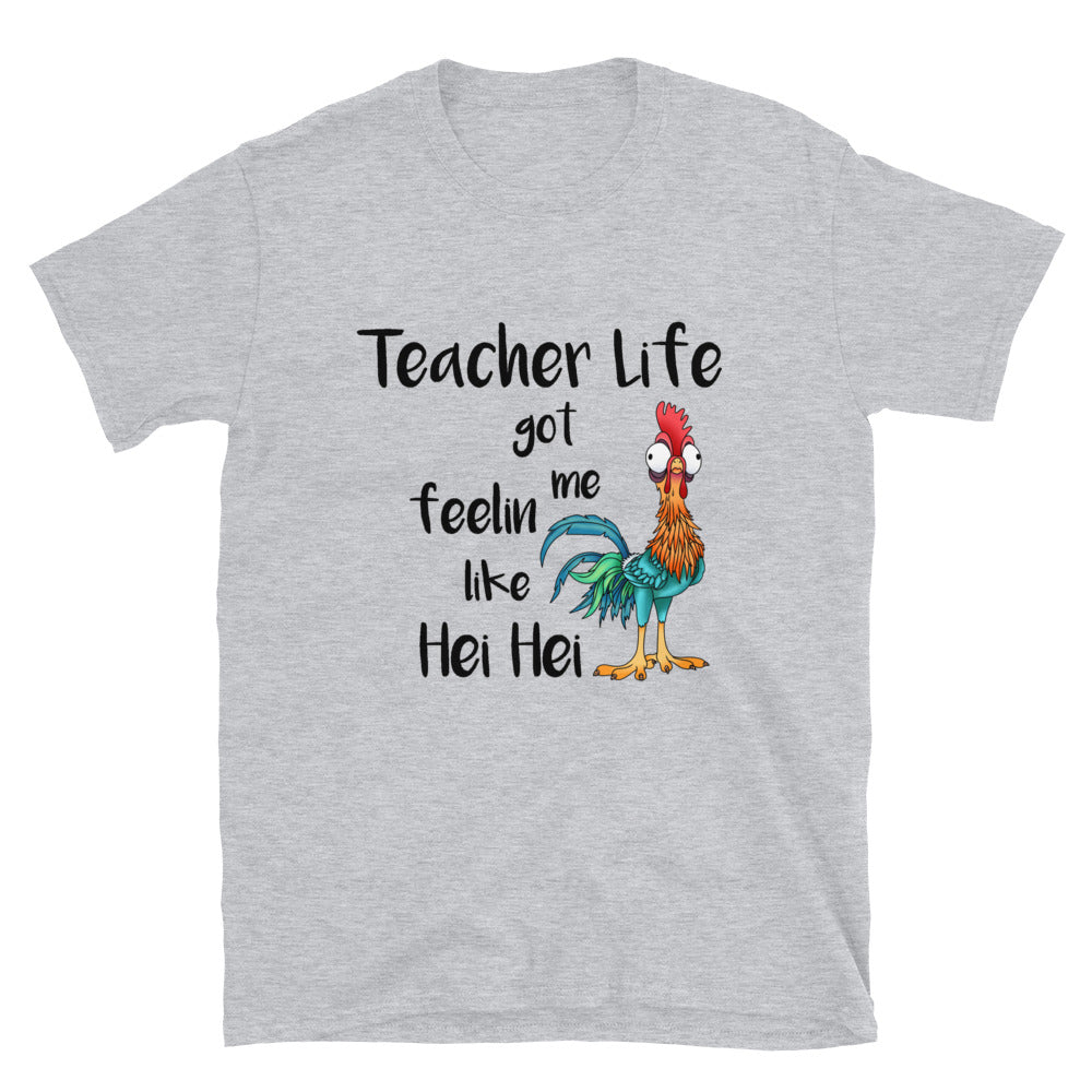 Teacher Life Got Me Feelin Like Hei Hei T-Shirt