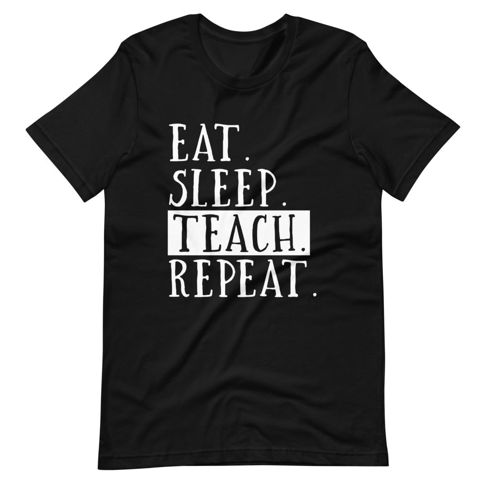 Eat Sleep Teach Repeat T-Shirt