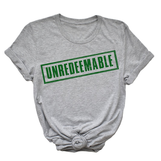 Unredeemable T-Shirt