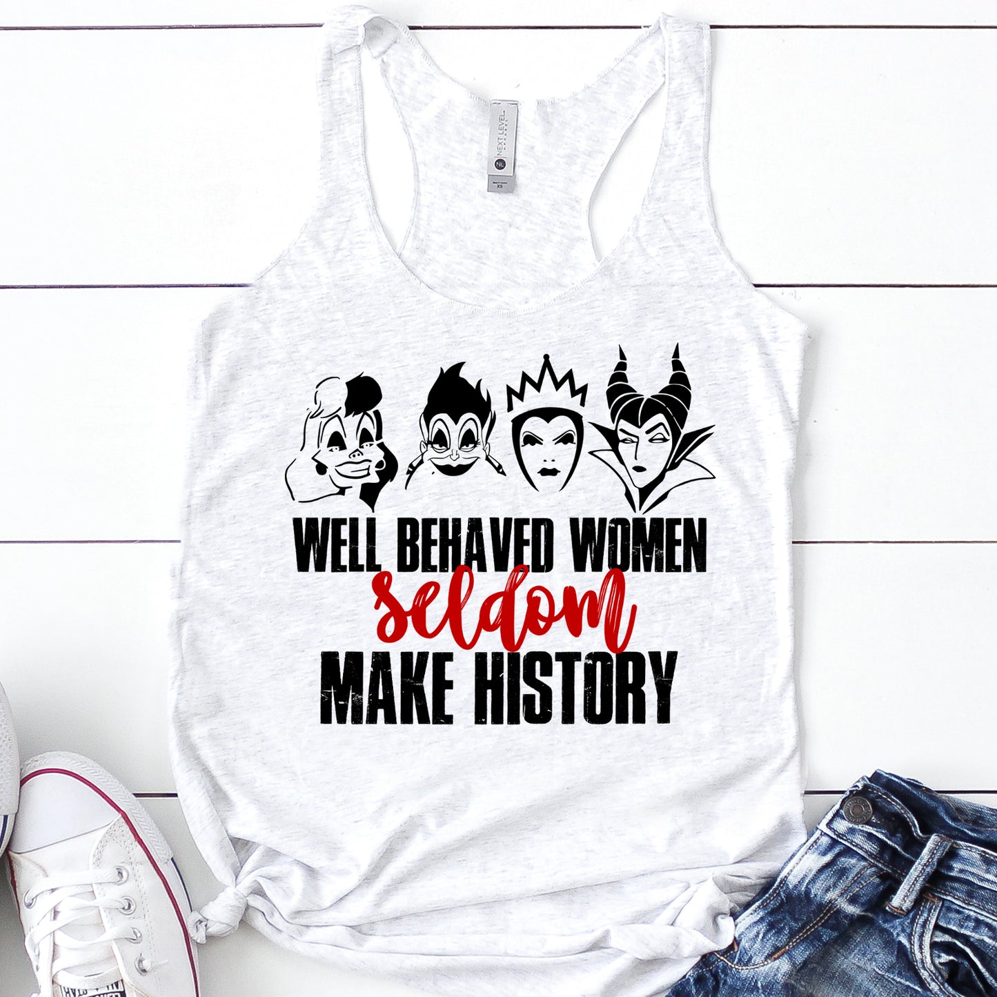 Well Behaved Women Seldom Make History Tank