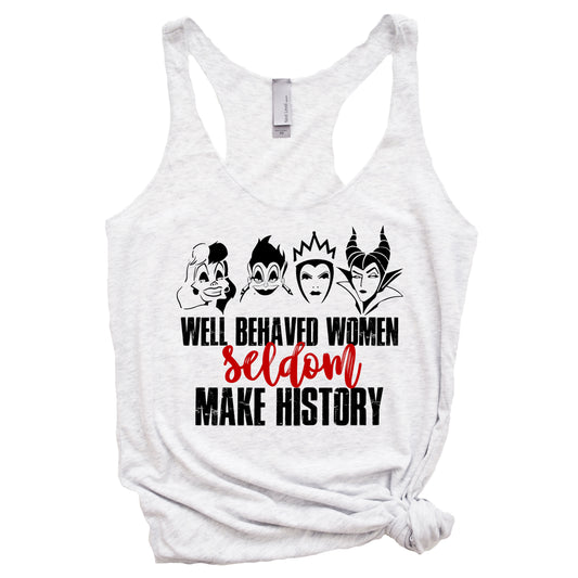 Well Behaved Women Seldom Make History Tank