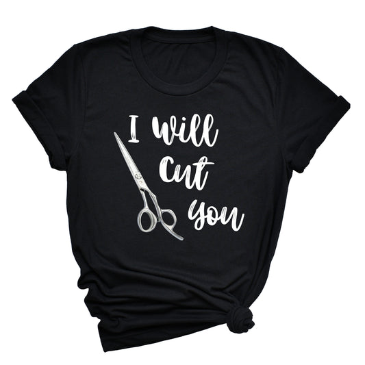 I Will Cut You Unisex T-Shirt